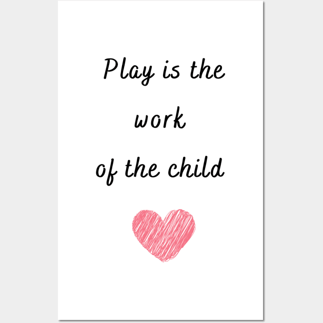 Play is the work of the child - Montessori Wall Art by LukjanovArt